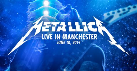 Metallicamondays Metallica To Stream ‘live In Manchester 2019