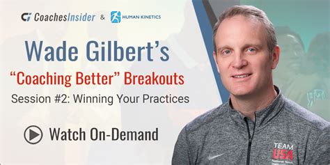 Wade Gilberts “coaching Better” Breakouts Session 2 Winning Your