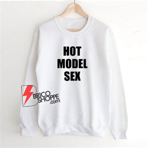 Hot Model Sex Sweatshirt