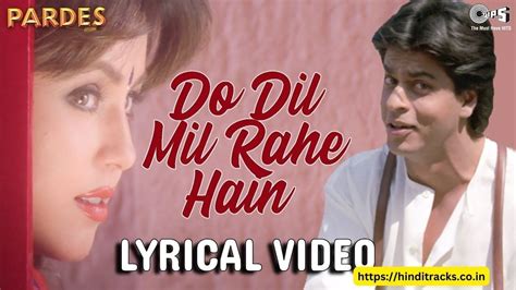 Do Dil Mil Rahe Hain Lyrics In Hindi And English Pardes 1997 दो दिल