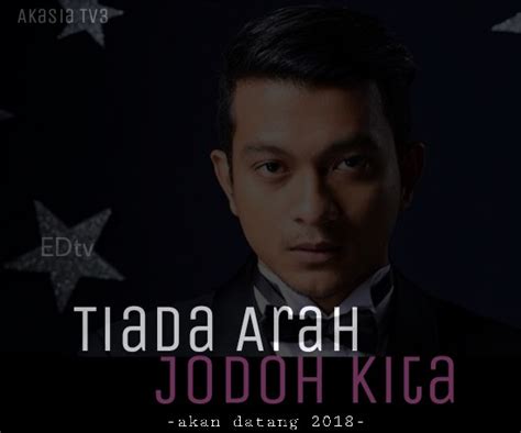Next postlafazkan kalimah cintamu episod 24 full episode. EDtv: (Akasia TV3) Drama Tiada Arah Jodoh Kita, akan ...