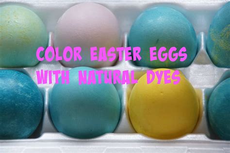 How To Color Easter Eggs With Natural Dyes
