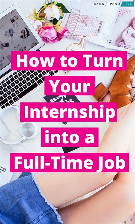 How To Turn Your Internship Into A Full Time Job Internship Advice How To Get A Job
