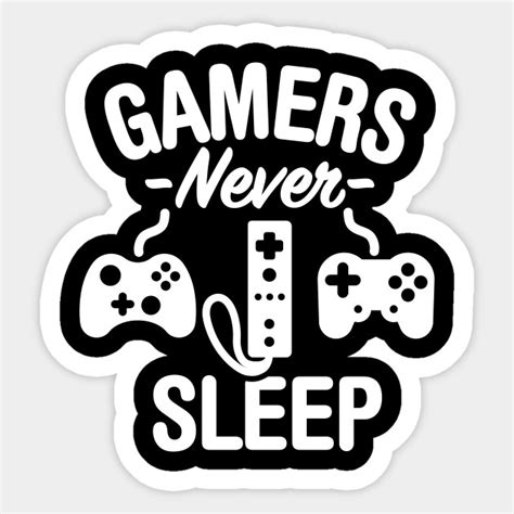Gamers Never Sleep Gamer Sticker Teepublic