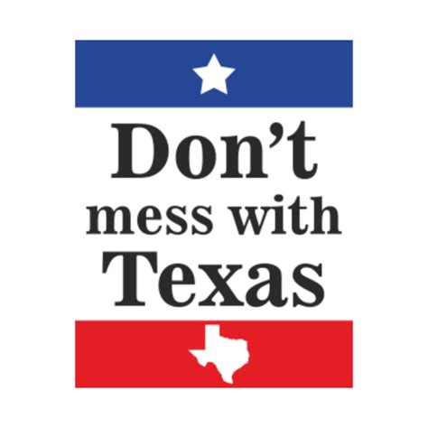 Dont Mess With Texas Quote Design Art State Flag Dont Mess With