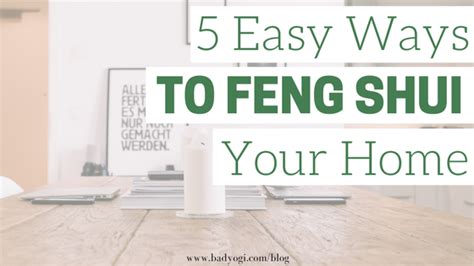 5 Easy Ways To Feng Shui Your Home Bad Yogi Blog