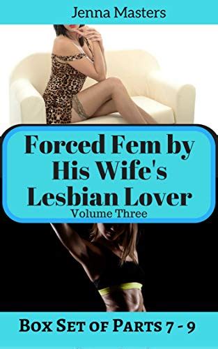 Forced Fem By His Wife S Lesbian Lover Volume Three Box Set Of Parts 7