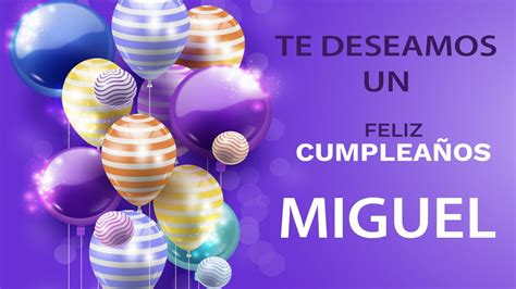 FELIZ CUMPLEAÑOS MIGUEL | Canción de cumpleaños. 🎂🎈 - YouTube