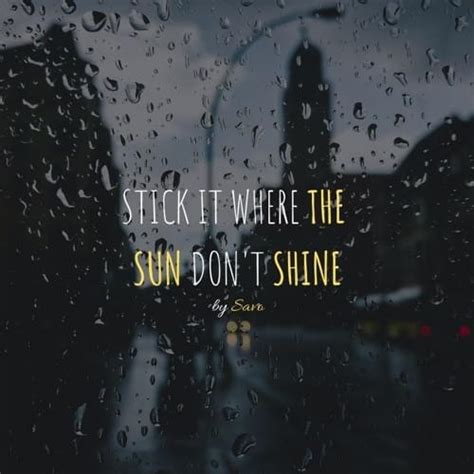 Savo AU Stick It Where The Sun Don T Shine Lyrics Genius Lyrics