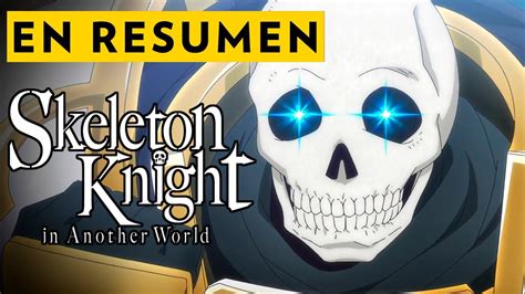 🔶️ Skeleton Knight In Another World Resumen De Anime Youtube