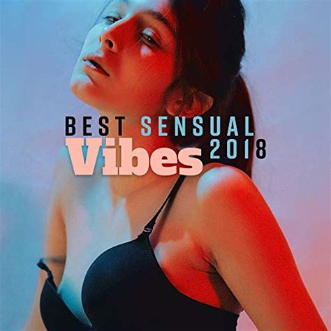 best sensual vibes 2018 by chillout lounge relax on amazon music