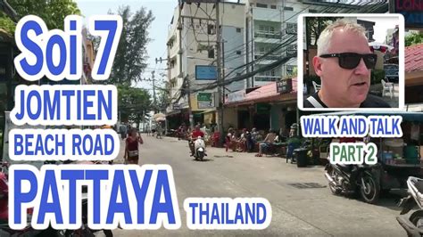 Jomtien Soi 7 Pattaya Part 2 Info Walk And Talk Thailand 2018 Youtube