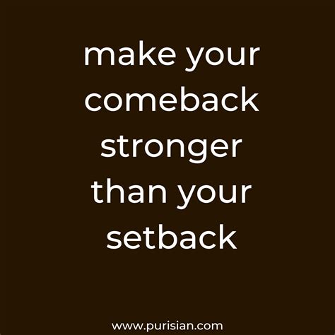 Make Your Comeback Stronger Than Your Setback Quote Of The Day
