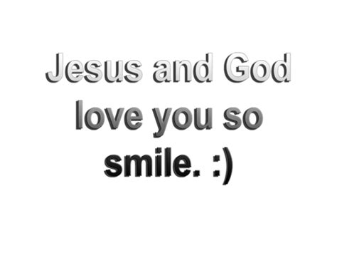 Smile God Loves You Quotes Quotesgram