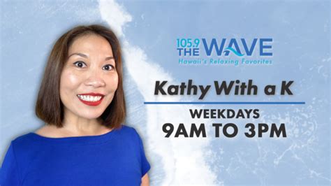 Kathy With A K On 1059 The Wave 1059 The Wave Fm Hawaiis