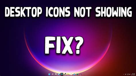 How To Fix Desktop Icons Not Showing In Windows 11 Youtube
