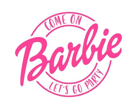 Come On Babe Lets Go Party Svg Digifitch Com Party Logo Barbie
