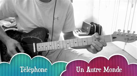 Téléphone Un Autre Monde Cover Guitare Accords And Riffs Youtube