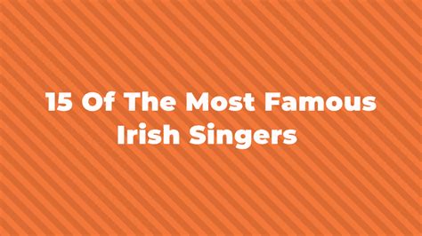 18 Of The Greatest And Most Famous Irish Singers Of All Time