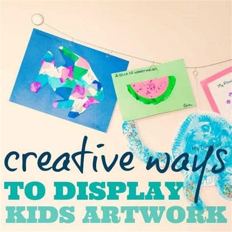 Creative Ways To Display Kids Artwork Daily Mom