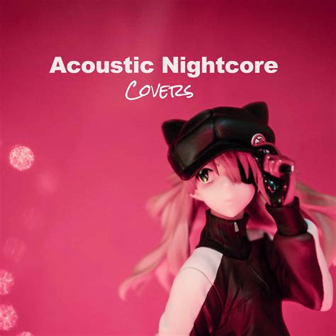 Nightcore Dreams Acoustic Nightcore Covers Iheart