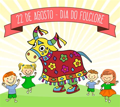 Dia Do Folclore Brasileiro Intelectual Colégio E Curso