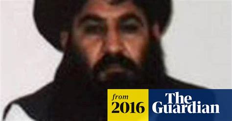 Us Drone Strike In Pakistan Kills Taliban Leader Mullah Mansoor Taliban The Guardian