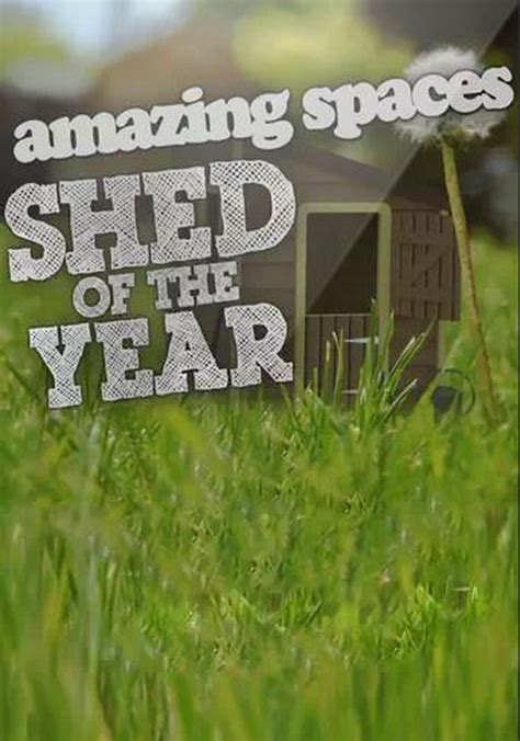 Amazing Spaces Shed Of The Year Streaming Online