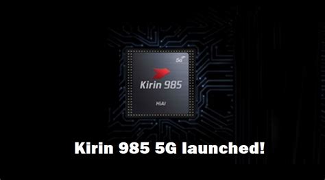 Huawei Launches Kirin 985 5g Soc First Available On The Honor 30