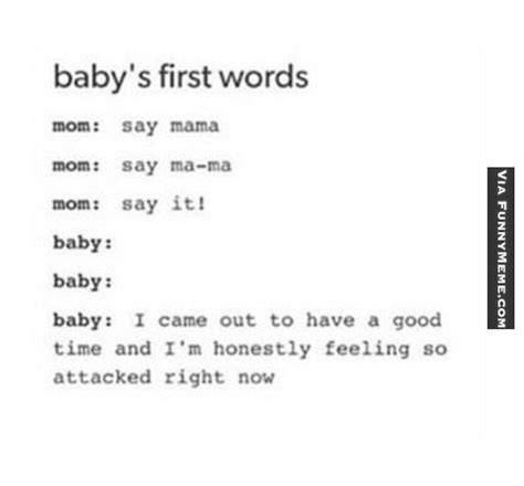 Funny Memes Babys First Words Babies First Words