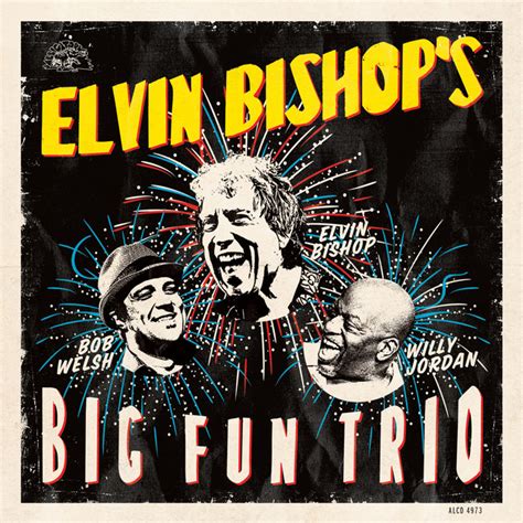 Elvin Bishops Big Fun Trio Album By Elvin Bishop Spotify