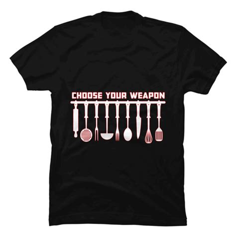 Choose Your Weaponchoose Your Weapon Present Tshirt Buy T Shirt Designs
