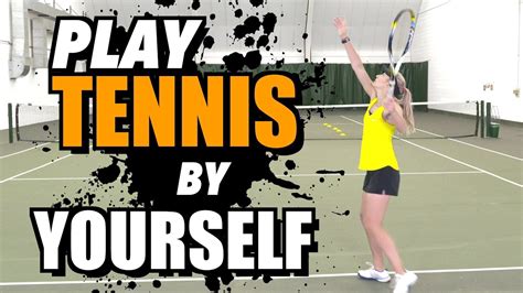 How To Play Tennis By Yourself Tennis Lesson Youtube