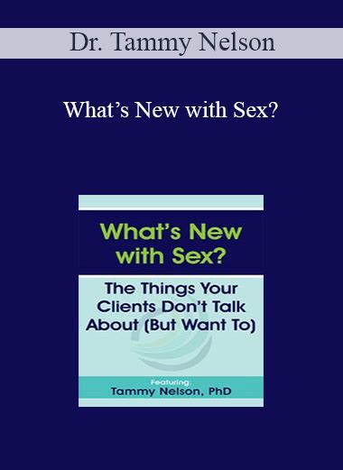 Dr Tammy Nelson Whats New With Sex The Things Your Clients Dont