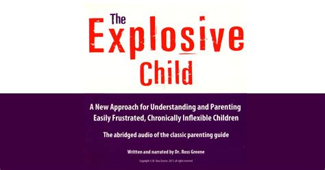 A Rundown On The Explosive Child By Dr Ross Greene Phd Possibilities