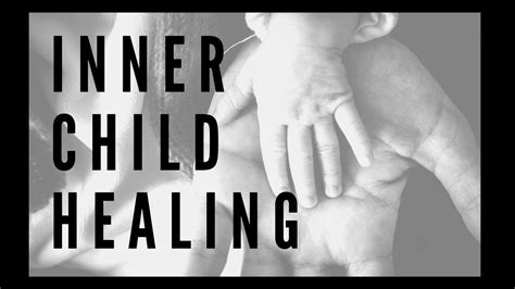 Inner Child Work ⎮how To Heal Your Inner Childhood Wounds Youtube