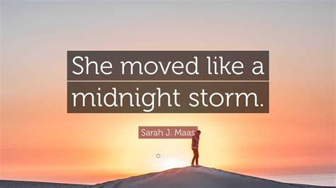 sarah j maas quote “she moved like a midnight storm ”