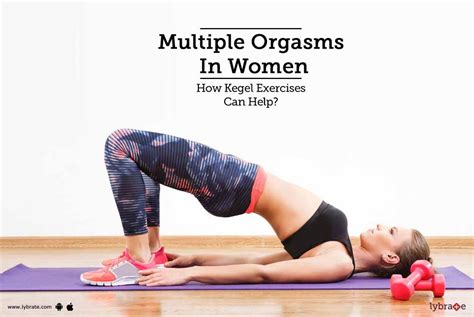 Multiple Orgasms In Women How Kegel Exercises Can Help By Dr Amit Joshi Lybrate