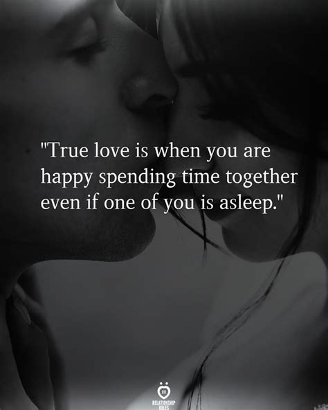 A Couple Kissing Each Other With The Caption True Love Is When You Are Happy Spending Time