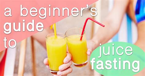 A Beginners Guide To Juice Fasting Holistic Health For Life