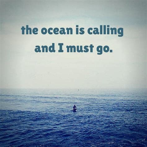 the ocean is calling and i must go picture quotes