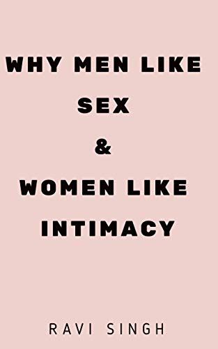 Why Do Men Like Sex And Women Like Intimacy English Edition Ebook