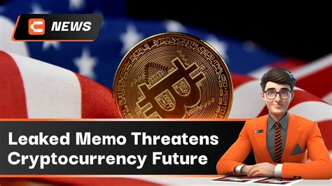 Leaked Memo Threatens Cryptocurrency Future 15 May 2023 Crypto News