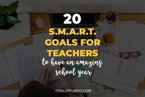 20 Smart Goals For Teachers To Have An Amazing School Year