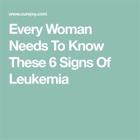 Every Woman Needs To Know These 6 Signs Of Leukemia Leukemia Every