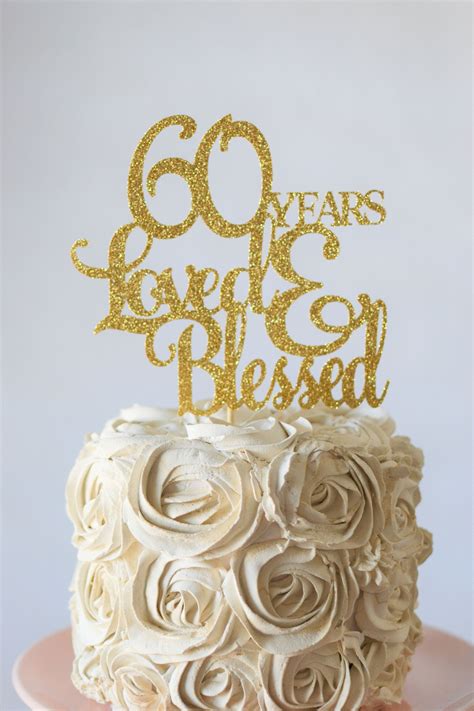 60 Years Loved Blessed 60 And Fabulous Cake Topper 60 Topper Etsy