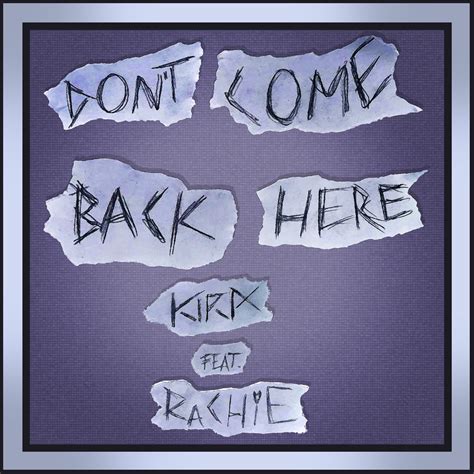 Dont Come Back Here Feat Rachie Kira