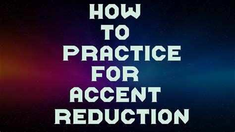 How To Practice For Accent Reduction Youtube
