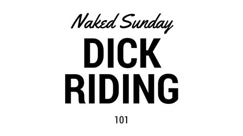 Dick Riding 101 Naked Sunday Youtube