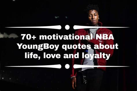 70 Motivational Nba Youngboys Quotes About Life Love And Loyal